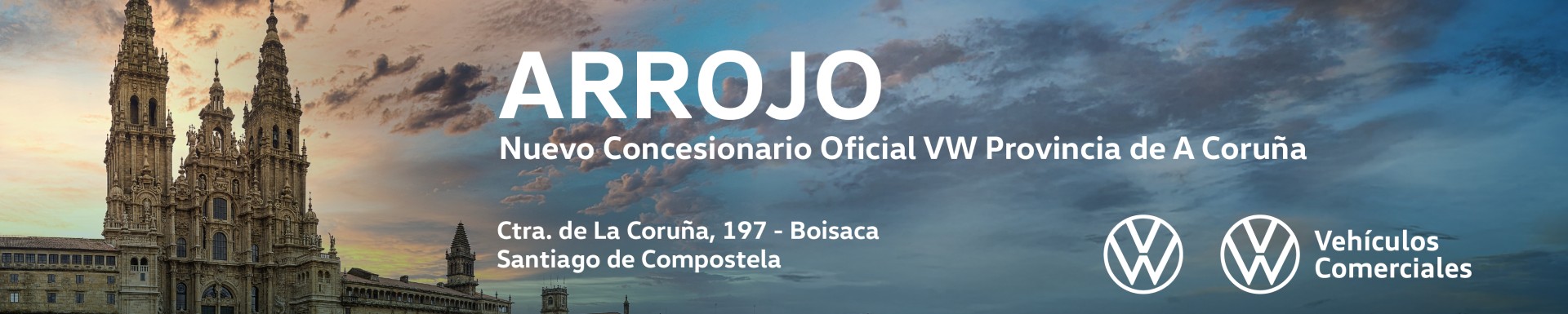 La imagen muestra un anuncio de Arrojo, nuevo concesionario oficial Volkswagen de la provincia de A Coruña, ubicado en Santiago de Compostela. El anuncio destaca el logotipo de Volkswagen y la imagen de la catedral de Santiago de Compostela al atardecer.
