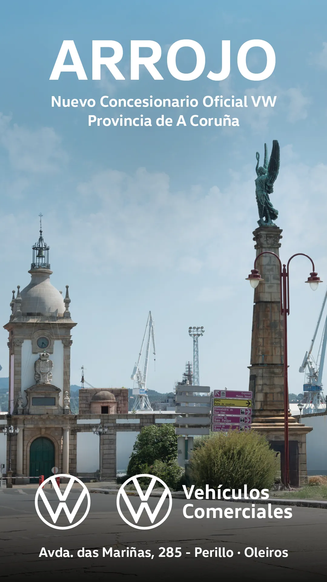 El cartel anuncia un nuevo concesionario oficial de Volkswagen en la provincia de A Coruña, Galicia, España. Muestra una imagen del puerto de Ferrol con edificios característicos y una estatua en primer plano. El texto principal hace referencia a "Arrojo", el nuevo concesionario de vehículos comerciales Volkswagen en la zona.